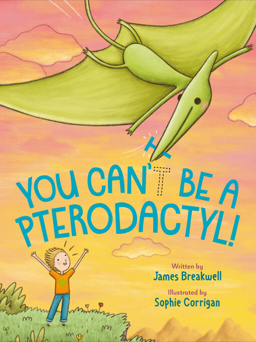 Title details for You Can't Be a Pterodactyl! by James Breakwell - Available